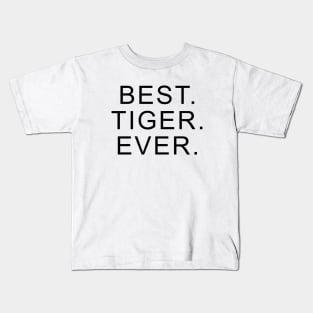 Best Tiger Ever Kids T-Shirt